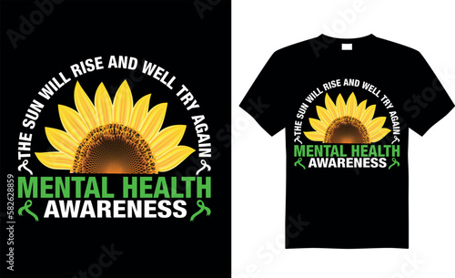 Mental Health Awareness T-shirt design vector Graphic. The Sun Will Rise And We'll Try Again Mental Health Awareness. Typography T-shirt. Calligraphy, Vector T-shirt Template, Mental Health, vintage.