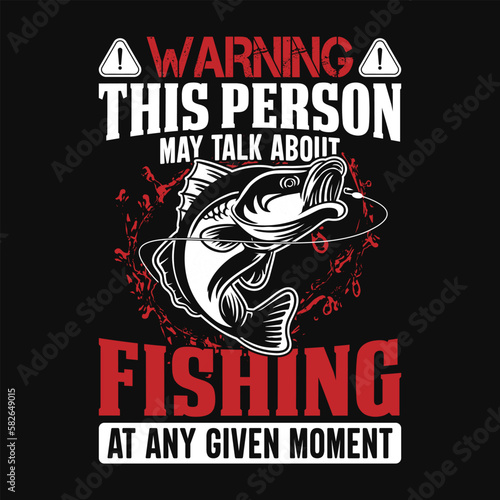 Warning This person may talk about fishing At any given moment - Fishing quotes vector design, t shirt design