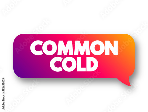 Common Cold is a viral infection of your nose and throat, upper respiratory tract, text concept message bubble