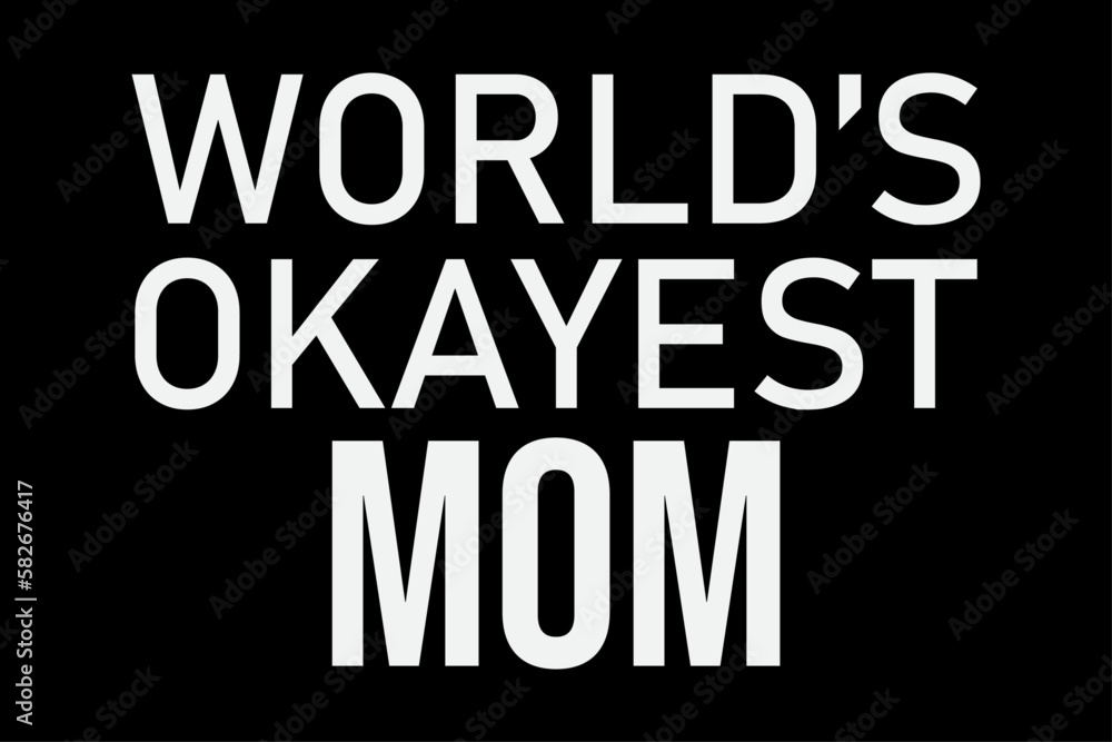 World's Okayest Mom T-Shirt Design