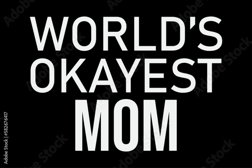 World's Okayest Mom T-Shirt Design