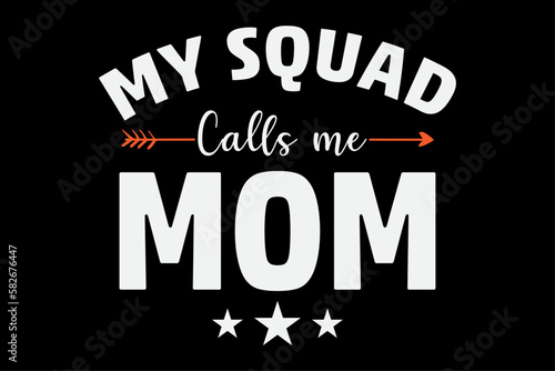 My Squad Calls me Mom T-Shirt Design