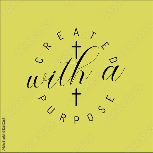 Created with a purpose  T-shirt