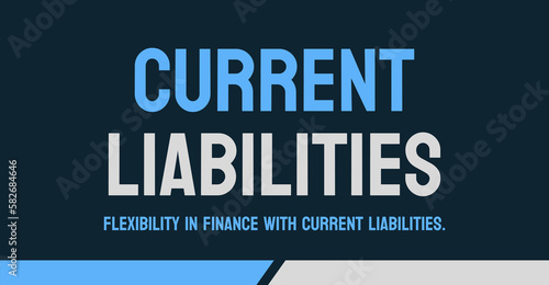 Current Liabilities - Debts and obligations due within a year.