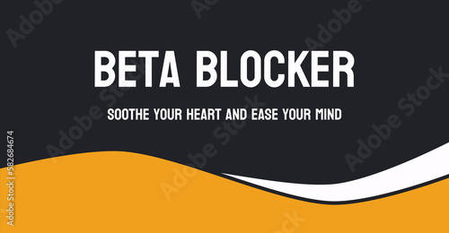 Beta Blocker - Medication used to treat high blood pressure and other conditions.