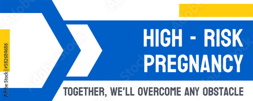High-Risk Pregnancy - Pregnancy with increased risk of complications.
