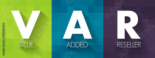 VAR - Value Added Reseller is a company that enhances another company's products by adding valuable features or services to those products, acronym text concept background