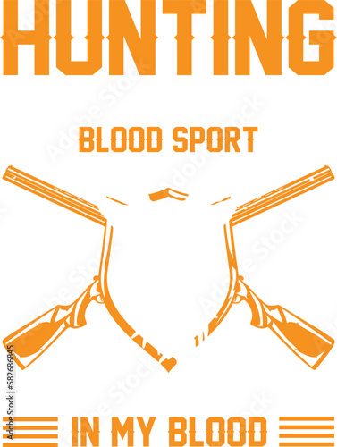 HUNTING IS NOT A BLOOD SPORT IT IS A SPORT THAT IS IN MY BLOOD - HUNTING T-SHIRT DESIGN GRAPHIC