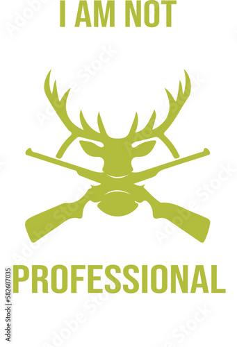 I AM NOT RETIRED I AM A PROFESSIONAL HUNTER - HUNTING T-SHIRT DESIGN GRAPHIC