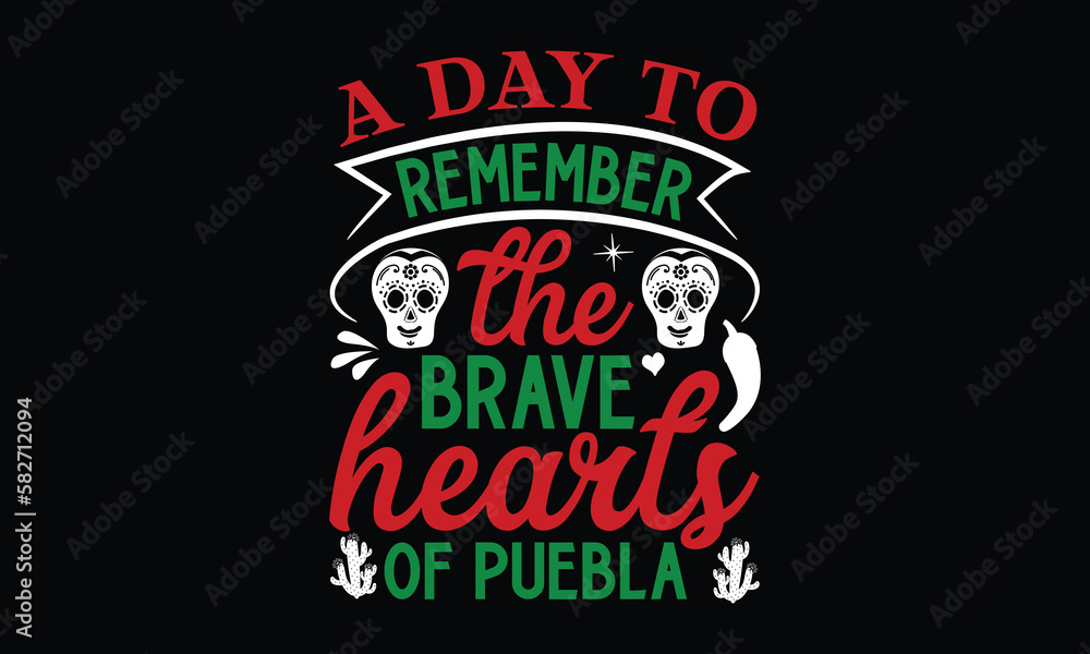 A day to remember the brave hearts of Puebla , Cinco De Mayo T- shirt Design,  For the de sign of postcards, Modern calligraphy, Handwritten vector sign clear, svg, eps 10