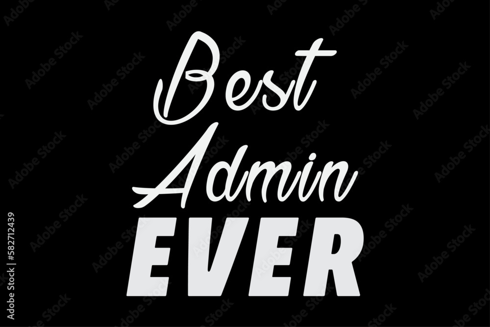 Best Admin Ever T-Shirt Design Best Admin Ever T-Shirt Design