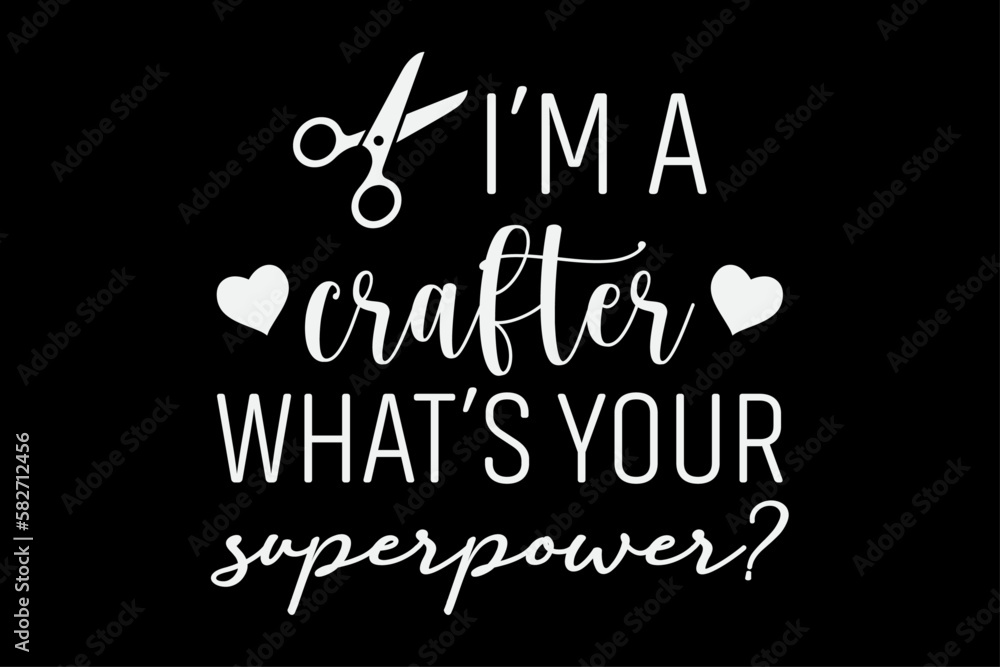 I'm a Crafter What's Your Superpower T-Shirt Design
