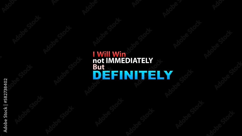 I Will Win Not Immediately But Definitely... - obrazy, fototapety, plakaty 