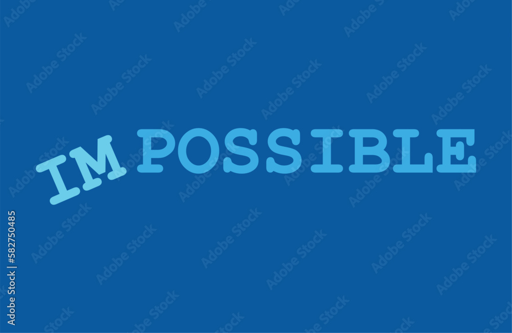 Slogan Impossible or possible hope dreams ideas. Vector success quotes for banner or wallpaper. Positive attitude, motivation and inspiration message concept. Concept for action and reaching goals.  