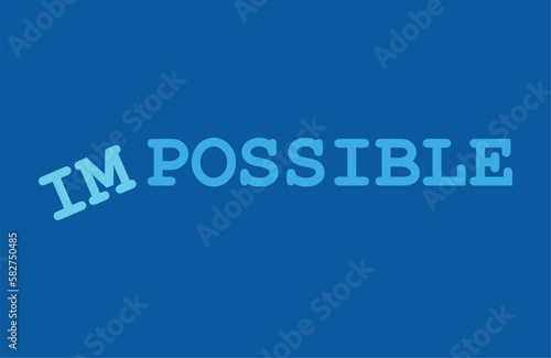 Slogan Impossible or possible hope dreams ideas. Vector success quotes for banner or wallpaper. Positive attitude, motivation and inspiration message concept. Concept for action and reaching goals. 