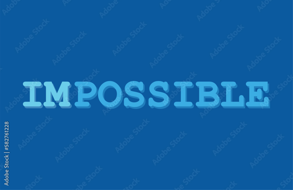 Slogan Impossible or possible hope dreams ideas. Vector success quotes for banner or wallpaper. Positive attitude, motivation and inspiration message concept. Concept for action and reaching goals.	