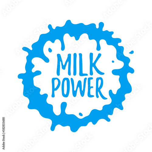 Solo print illustration with milk splash and lettering quote Milk power. Funny clipart for apparel, room decor, tee print design, poster and greeting card