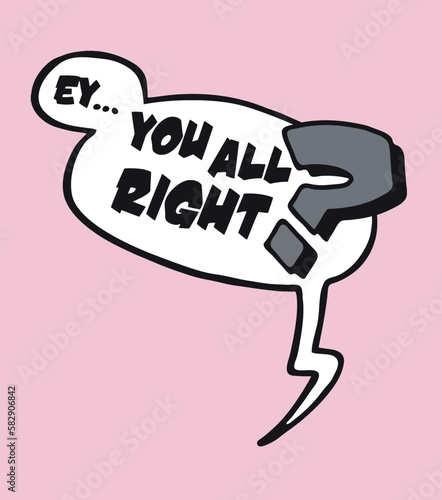Fashion Vector Graphic Design with 'Hey...You All Right?' Text in a Speech Bubble on Pink Background