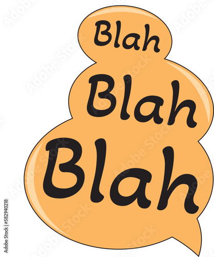 Blah, blah, blah words phrase on text bubble.