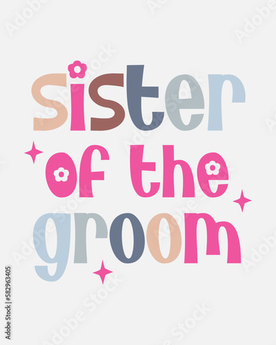 Sister of the groom Wedding Party quote retro colorful typographic art on white background