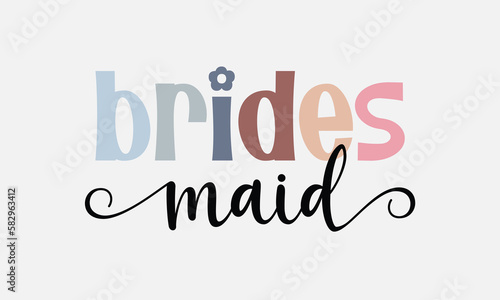 Brides maid Bridal Party quote retro colorful typographic art on white background