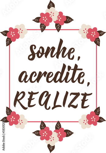 Sonhe, acredite, realize. Lettering. Translation from Portuguese - Dream believe achieve. Modern brush calligraphy. Ink illustration photo