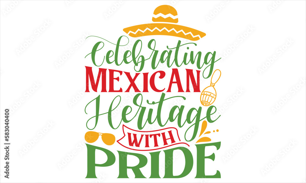 Naklejka premium Celebrating Mexican Heritage With Pride - Cinco De Mayo T Shirt Design, Modern calligraphy, Conceptual handwritten phrase calligraphic, For the design of postcards, svg for posters