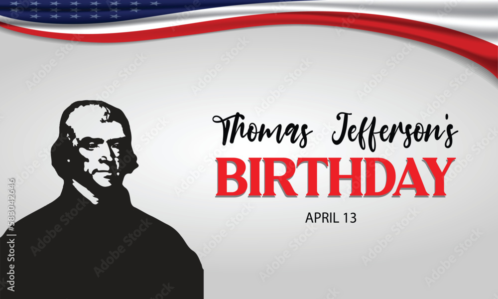 Thomas Jefferson’s Birthday poster. It is celebrated on April 13