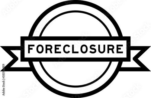 Vintage black color round label banner with word foreclosure on white background