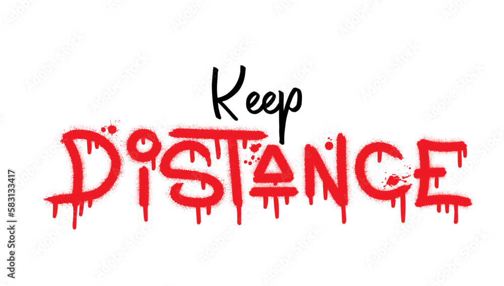 Keep distance  text with splash effect and drops. Urban street graffiti style. Print for banner, announcement, poster. Vector illustration is on white background