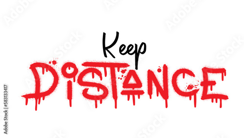 Keep distance  text with splash effect and drops. Urban street graffiti style. Print for banner, announcement, poster. Vector illustration is on white background