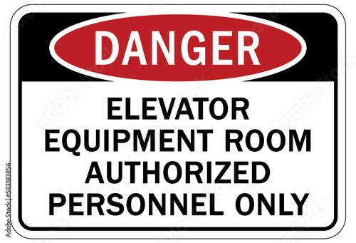 Elevator warning sign and labels elevator equipment room, authorized personnel only