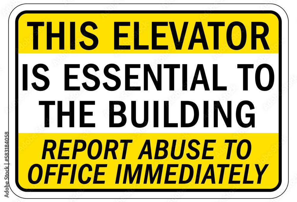 Elevator warning sign and labels this elevator is essential to the building, report abuse to the office immediately Elevator warning sign and labels this elevator is essential to the building, report abuse to the office immediately