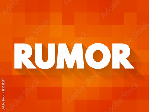 Rumor - currently circulating story or report of uncertain or doubtful truth, text concept for presentations and reports