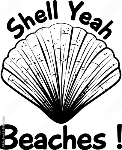 Shell Yeah Beaches, Funny Typography Quote Design for T-Shirt, Mug, Poster or Other Merchandise.