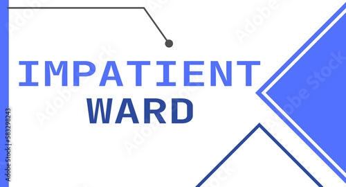 Impatient Ward - hospital unit for short-term, acute care.