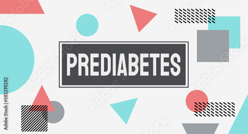 Prediabetes - early stage of diabetes with elevated blood sugar.