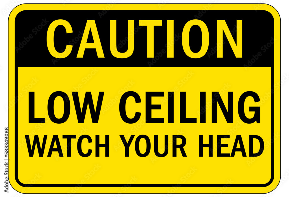 Watch your head warning sign and labels low ceiling Watch your head warning sign and labels low ceiling