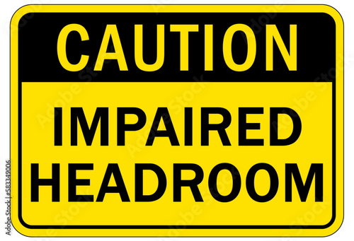 Low headroom warning sign and labels impaired headroom