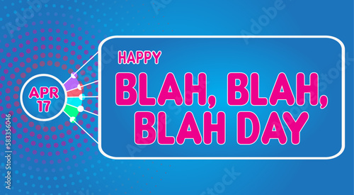 Happy Blah, Blah, Blah Day, April 17. Calendar of April Retro Text Effect, Vector design