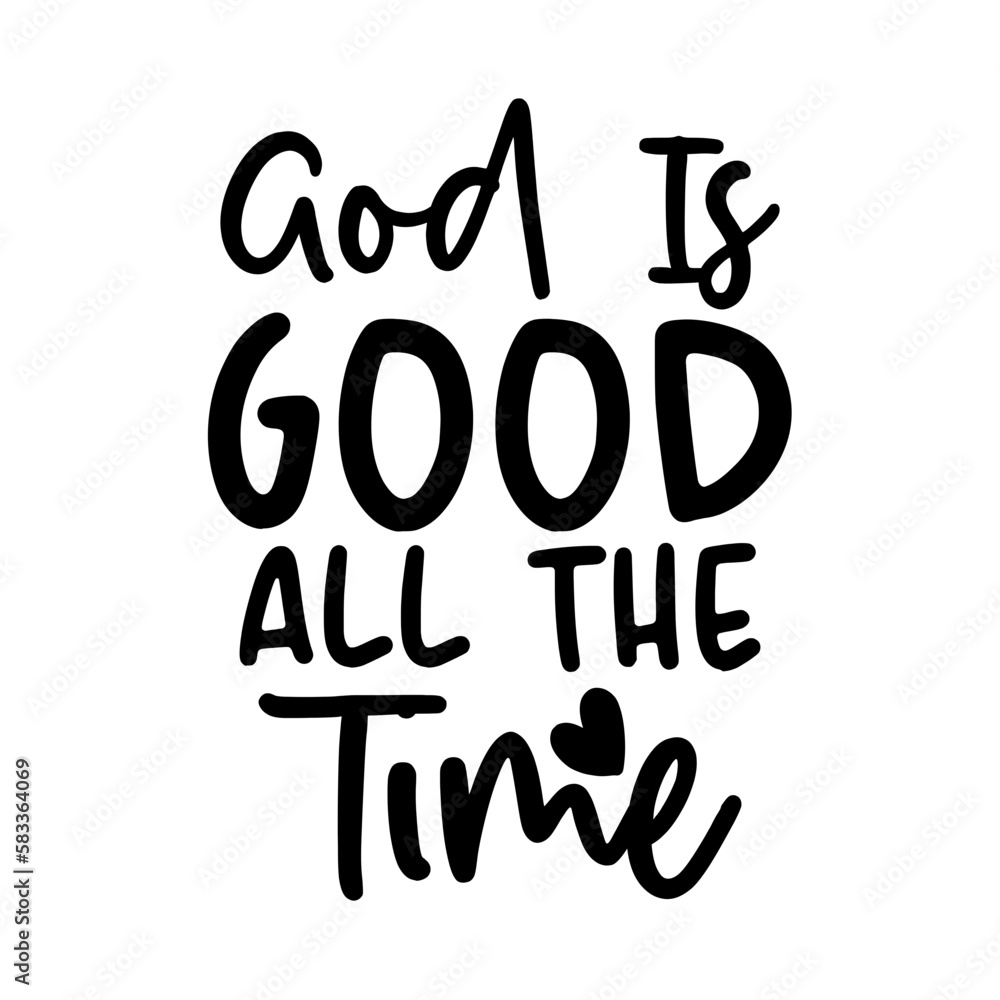 God Is Good All The Time God Is Good All The Time