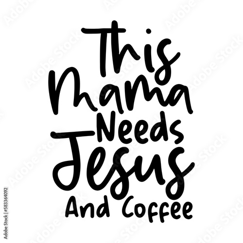 This Mama Needs Jesus and Coffee