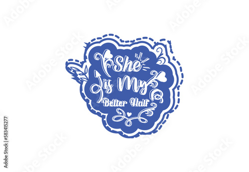 She is my better half t shirt and sticker design template