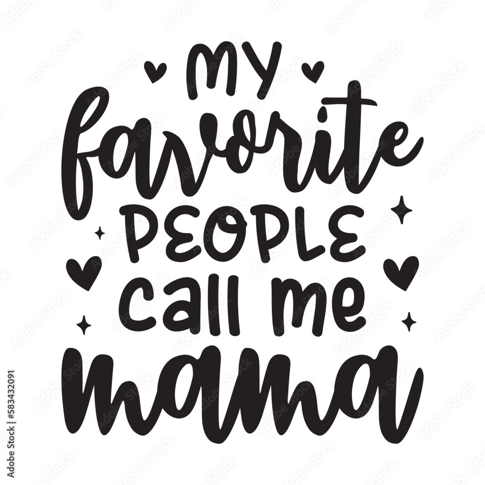 My favorite people call me mama