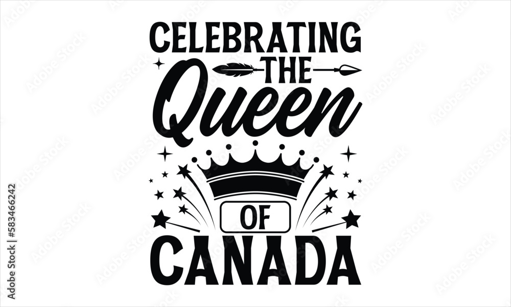 Celebrating the Queen of Canada- Victoria Day T-shirt Design, SVG Designs Bundle, cut files, handwritten phrase calligraphic design, funny eps files, svg cricut