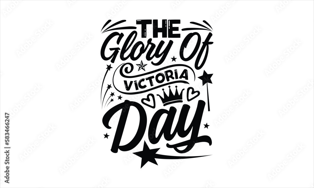 The Glory of Victoria Day Victoria Day Tshirt Design, lettering