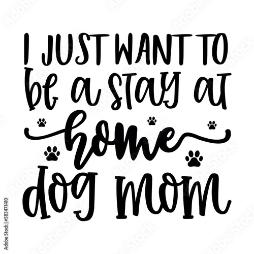 I just want to be a stay at home dog mom