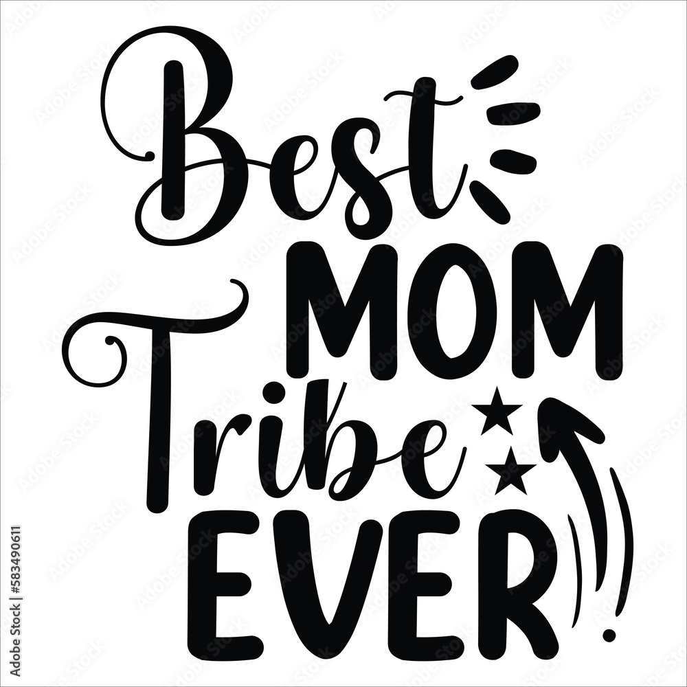 Best mom tribe ever Mother's day shirt print template, typography design for mom mommy mama daughter grandma girl women aunt mom life child best mom adorable shirt Best mom tribe ever Mother's day shirt print template, typography design for mom mommy mama daughter grandma girl women aunt mom life child best mom adorable shirt