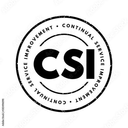 CSI Continual Service Improvement - method to identify and execute opportunities to make IT processes and services better, acronym text stamp photo