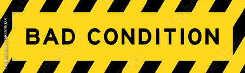 Yellow and black color with line striped label banner with word bad condition